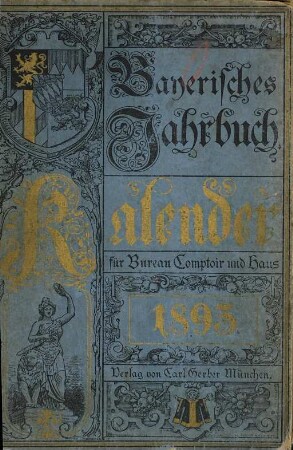 Bayerisches Jahrbuch : Auskunfts- und Adressenwerk über die Behörden, Gerichte, parlamentarischen Körperschaften und die Institutionen im Bereich der Staatsministerien des Freistaates Bayern .... 4. 1893