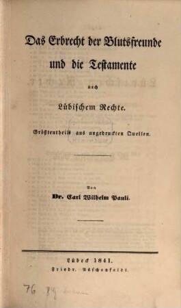 Abhandlungen aus dem Lübischen Rechte. 3. Das Erbrecht der Blutsfreunde und die Testamente nach Lüb. Rechte. - 1841