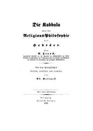 Die Kabbala oder die Religionsphilosophie der Hebräer / von A. Franck. Aus d. Französ. übers., verb. u. verm von Ad. Gelinek