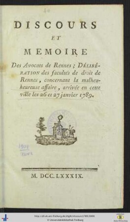 Discours Et Mémoire Des Avocats de Rennes : Délibération des facultés de droit de Rennes, concernant la malheureuse affaire, arrivée en cette ville le 26 et 27 janvier 1789