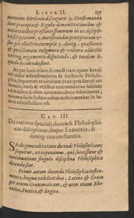 Cap. III. De ratione speciali docendi Philosophicas disciplinas: deque Exercitiis, & deniq[ue] ; circumstantiis.