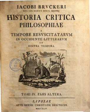 Historia critica philosophiae : a mundi incunabulis ad nostram usque aetatem deducta. 4,2, A tempore resuscitatarum in occidente litterarum ad nostra temp.