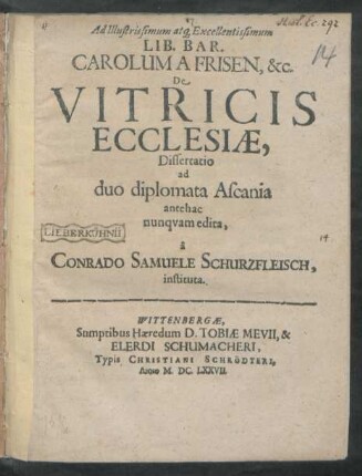 Ad Illustrissimum atq[ue] Excellentissimum Lib. Bar. Carolum A Frisen, &c. De Vitricis Ecclesiae, Dissertatio : ad duo diplomata Ascania antehac nunquam edita