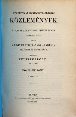 Statistikai és nemzetgazdasági közlemények : a hazai állapotok ismeretének előmozdítására, 8. 1871