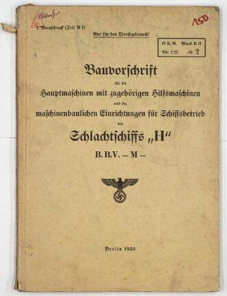 Bauvorschrift Hauptmaschinen mit zugehörigen Hilfsmaschinen und maschinenbauliche Einrichtungen für Schiffsbetrieb Schlachtschiff "H"