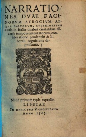 Narrationes Duae Facinorum Atrocium Atque Saevorum, Superioribus annis in Italiae duabus civitatibus diverso tempore attentatorum : consideratione prudentiae & liberali cognitione dignissimae