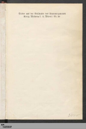 x: Bilder aus der Geschichte des Ulanenregiments König Wilhelm I. (2. Württ.) Nr. 20 : 1. Teil von 1909 bis zum 25. Nov. 1914