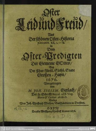 Oster Leid und Freud : Aus Der schönen Oster-Historia Johann. XX, 1.-18., in Drey Oster-Predigten Der Gemeine Gottes