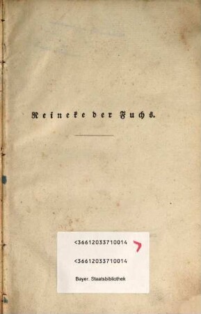 Reineke der Fuchs : In vier Büchern und zwölf Gesängen mit einem Bildnisse des Reineke in Steindruck nach Wilhelm Tischbein