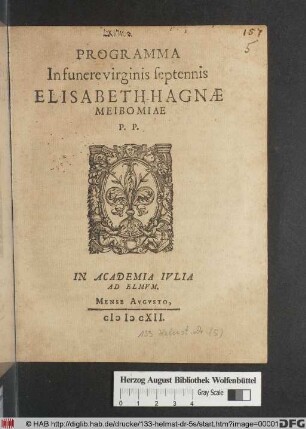 Programma In funere virginis septennis Elisabeth-Hagnae Meibomiae P.P. In Academia Iulia Ad Elmum. Mense Augusto
