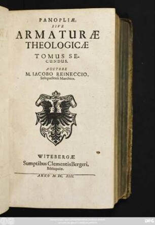 2: Panoplia, Id est Armatura Theologica : Duobus Libris, Quorum Prior Originem, Posterior Ordinem Dei Cognitionis clare aperit, methodice comprehensa, & sub quaestionum structura, ac responsionum censura accurate pertractata, ita, ut veritas solide astruatur, & falsitas e contrario valide destruatur; Et Omnia, Inprimis Roberti Bellarmini Putida Foetidaque Deliria Ac Mendacia, Quae In Tres Tomos congessit & digessit, nervose cum examinentur, tum refutentur ; Praefixae sunt Perpetuae totius Operis Tabulae, ex quibus Methodi cohaerentia ac convenientia innotescat ...