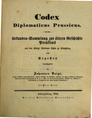 Codex diplomaticus Prussicus : Urkundensammlung zur ältern Geschichte Preussens aus dem Königl. Geheimen Archiv zu Königsberg, nebst Regesten, 2