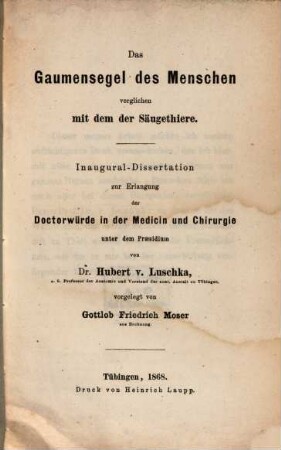 Das Gaumensegel des Menschen verglichen mit dem der Säugethiere : Inaugural-Dissertation ... unter dem Praesidium von Dr. Hubert v. Luschka