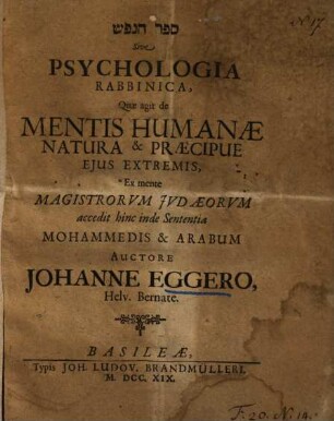 Psychologia Rabbinica : quae agit de mentis humanae natura et praecipue ejus extremis, ex mente magistrorum Judaeorum ...