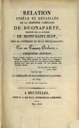 Relation fidèle et détaillée de la dernière campagne de Buonaparte, terminée par la bataille de Mont-Saint-Jean, dite de Waterloo ou de la Belle-Alliance