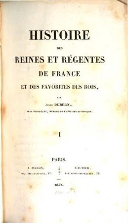 Histoire des reines et régentes de France et des favorites des rois, 1