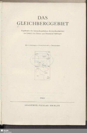 Das Gleichberggebiet : Ergebnisse der heimatkundlichen Bestandsaufnahme im Gebiet von Haina und Römhild/Thüringen : Wilhelm Unverzagt zum 70. Geburtstag gewidmet