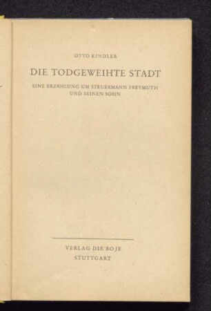 Die todgeweihte Stadt : eine Erzählung um Steuermann Freymuth u. seinen Sohn