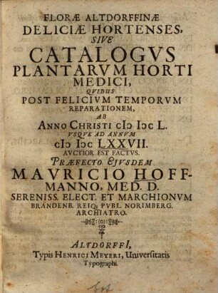 Florae Altdorffinae Deliciae Hortenses, Sive Catalogvs Plantarvm Horti Medici