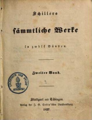 Schillers sämmtliche Werke : in zwölf Bänden ; mit Privilegien gegen den Nachdruck .... 2., Die Räuber