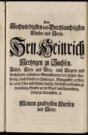 Dem Hochwürdigsten und Durchlauchtigsten Fürsten und Herrn, Hrn. Heinrich, Hertzogen zu Sachsen, [...]