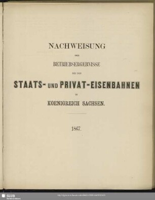Nachweisung der Betriebsergebnisse bei den Staats- und Privat-Eisenbahnen im Koenigreich Sachsen
