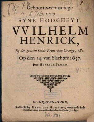 Geboorte-vermaninge Aen Syne Hoogheyt, Wilhelm Henrick, By der gratien Gods Prins van Orange, &c. Op den 14. van Slachtm. 1657
