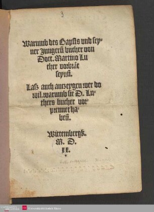 Warumb des Bapsts vnd seyner Jungern[n] bucher von Doct. Martino Luther vorbra[n]t seynn[n] : Lasz auch anczeygen wer do wil. warumb sie D. Luthers bucher vorprennet haben[n]