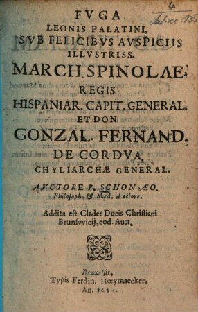 Fuga Leonis Palatini, Sub Felicibus Auspiciis Illustriss. March. Spinolae, Regis Hispaniar. Capit. General. Et Don Gonzal. Fernand. De Cordua, Chyliarchae General.