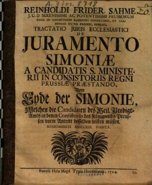 Tractatio juris ecclesiastici de juramento simoniae a candidatis s. ministerii in consistoriis regni Prussiae praestando : = Vom Ende der Simonie, welche die Candidaten des Heil. Predigtamts in denen Consistoriis des Königreichs Preussen vorm Antritt desselben leisten müssen