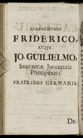 Serenissimis Friderico Atque Jo. Guilielmo, Saxonicae Iuventutis Principibus; Fratribus Germanis