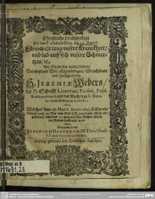 Christliche Leichpredigt über das Sprüchlein Esaiae am 53. Capitel ... Bey Christlicher Leichbestattung Des weyland Wol Ehrwürdigen ... Jeremiae Webers ... : Welcher den 19. Martii Anno 1643. ... aus dieser Welt abgefordert ...