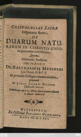 Christologias Sacrae Disputatio Sexta. De Duarum Naturarum In Christo Unione generatim considerata