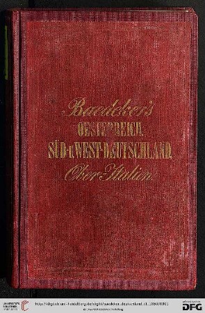 1: Deutschland nebst Theilen der angrenzenden Länder bis Straßburg, Luxemburg, Kopenhagen, Krakau, Lemberg, Ofen-Pesth, Pola, Fiume: Handbuch für Reisende: Österreich, Süd- und West-Deutschland, Ober-Italien