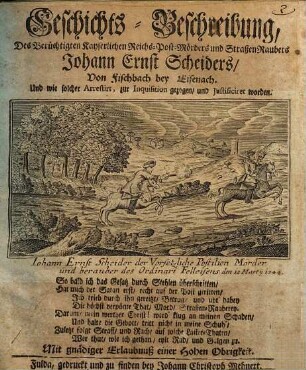 Geschichts-Beschreibung, des berüchtigten Kayserlichen Reichs-Post-Mörders und Straßen-Raubers Johann Ernst Scheiders von Fischbach bey Eisenach