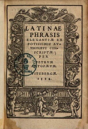 Latinae phrasis elegantiae : ex potissimis authoribus conscriptae ...