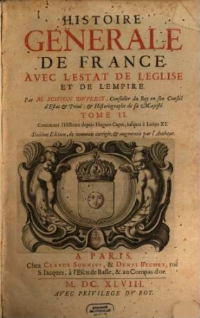 Histoire Générale de France avec l'estat de l'église et de l'empire. 2, Contenant l'Histoire depuis Hugues Capet, iusques à Louys XI