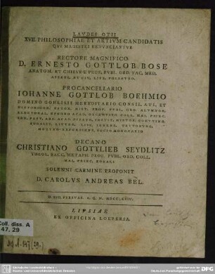 Laudes Otii XVII. Philosophiae Et Artium Candidatis Qui Magistri Renunciantur Rectore Magnifico D. Ernesto Gottlob Bose ...