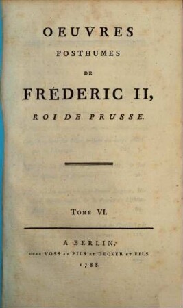 Oeuvres Posthumes De Fréderic II., Roi De Prusse, 6. Considérations sur l'état présent du Corps politique de l'Europe