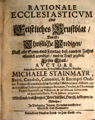 Rationale Ecclesiasticvm Oder Geistliches Brustblat : Das ist: Christliche Predigen, Auff alle Sonn- vnd Feyrtag deß gantzen Jahrs offentlich geprediget, vnd in Truck gegeben, 1