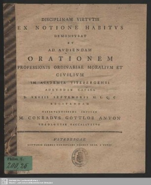 Disciplinam Virtutis Ex Notione Habitus Demonstrat Et Ad Audiendam Orationem Professionis Ordinariae Moralium Et Civilium In Academia Vitebergensi Adeundae Caussa D. XXVIII. Septembris ... Recitandam