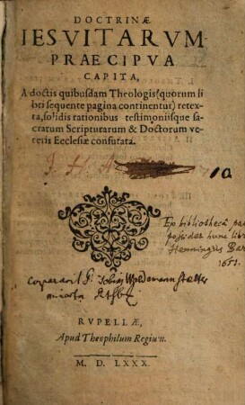 Doctrinae Iesuitarum Praecipua Capita, a doctis quibusdam Theologis ... retexta ...