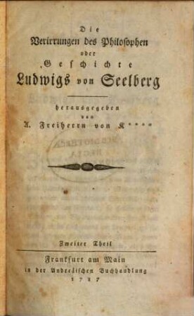 Die Verirrungen des Philosophen oder Geschichte Ludwigs von Seelberg. 2