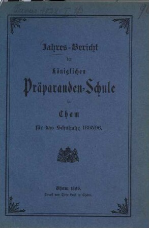 Jahresbericht der Präparanden-Schule Cham. 1895/96