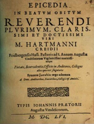Epicedia in beatum obitum ... M. Hartmanni Creidii Friedberg Hassi ...