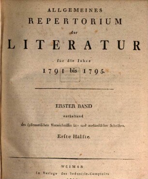 Allgemeines Repertorium der Literatur, [4.] 1791/95 (1799) = Hälfte 1