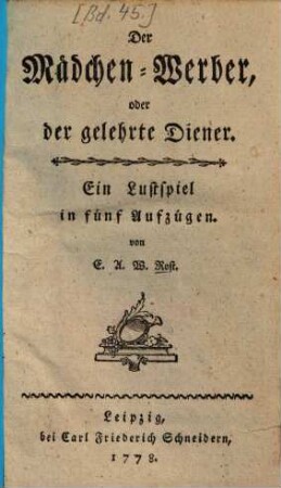Der Mädchen-Werber, oder der gelehrte Diener : Ein Lustspiel in fünf Aufzügen