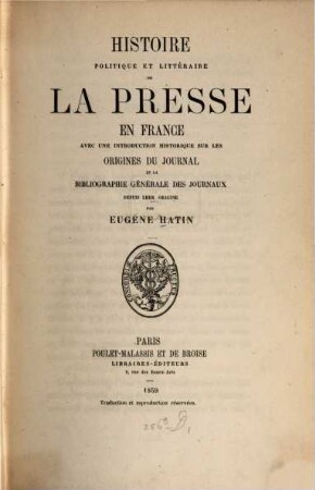 Histoire politique et littéraire de la presse en France : avec une introduction historique sur les origines du journal et la bibliographie générale des journaux depuis leur origine. 1