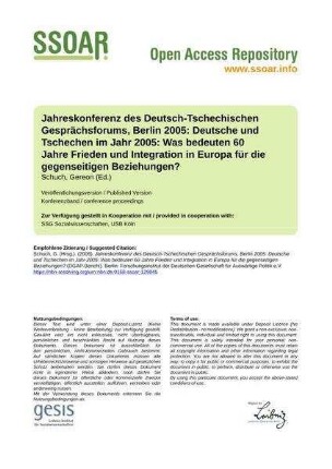 Jahreskonferenz des Deutsch-Tschechischen Gesprächsforums, Berlin 2005: Deutsche und Tschechen im Jahr 2005: Was bedeuten 60 Jahre Frieden und Integration in Europa für die gegenseitigen Beziehungen?