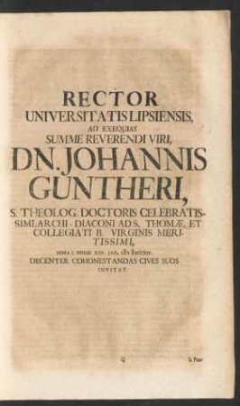 Rector Universitatis Lipsiensis, Ad Exequias Summe Reverendi Viri, Dn. Johannis Güntheri ...